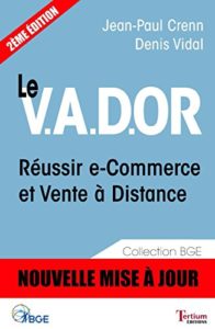 Le V.A.D.OR - Réussir e-commerce et vente à distance (Denis Vidal, Jean-Paul Crenn)