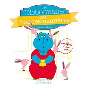 Le dictionnaire des bonnes manières pour les enfants, et pas que... (Philippe Jalbert)
