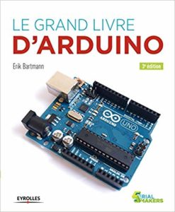 Le grand livre d'Arduino (Erik Bartmann)