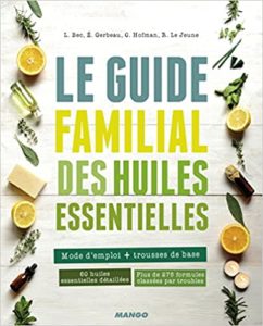 Le guide familial des huiles essentielles (Laurence Bec, Rémy Le Jeune, Caroline Hofman, Éric Gerbeau)