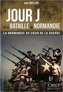 Le jour J et la Bataille de Normandie (Jean Quellien)
