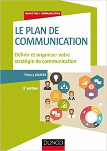Le plan de communication - Définir et organiser votre stratégie de communication (Thierry Libaert)