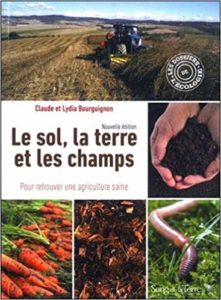 Le sol, la terre et les champs - Pour retrouver une agriculture saine (Claude Bourguignon, Lydia Bourguignon)