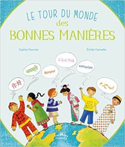 Le tour du monde des bonnes manières (Emilie Camatte, Sophie Fournier)