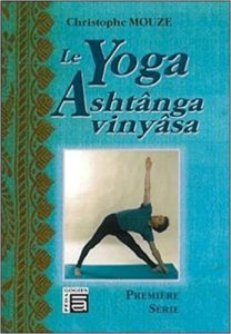 Le yoga Ashtânga Vinyâsa - Première série (Christophe Mouze)