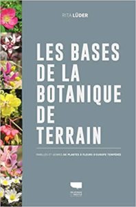 Les bases de la botanique de terrain - Familles et genres des plantes à fleurs d'Europe tempérée (Rita Luder)