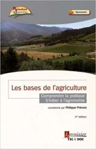 Les bases de l'agriculture - Comprendre la pratique, s'initier à l'agronomie (Philippe Prévost, Matthieu Prévost, Vincent Prévost)
