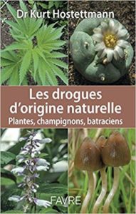 Les drogues d'origine naturelle - Plantes, champignons, batraciens (Kurt Hostettmann)