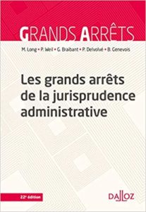 Les grands arrêts de la jurisprudence administrative (Marceau Long, Prosper Weil, Guy Braibant, Pierre Delvolvé)