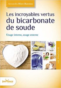Les incroyables vertus du bicarbonate de soude - Usage interne, usage externe (Alessandra Moro Buronzo)