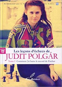 Les leçons d'échecs de Judit Polgár - Tome 1 : comment j'ai battu le record de Fischer (Judit Polgár)