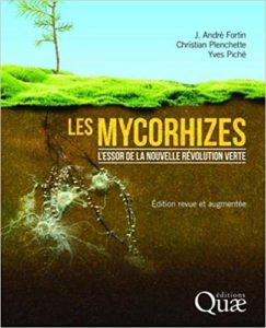 Les mycorhizes - L'essor de la nouvelle révolution verte (Yves Piché, Christian Plenchette, J. André Fortin)