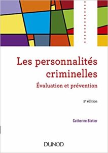 Les personnalités criminelles - Évaluation et prévention (Catherine Blatier)