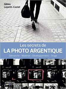 Les secrets de la photo argentique (Gildas Lepetit-Castel)