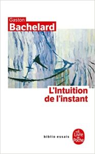 L'intuition de l'instant (Gaston Bachelard)