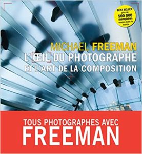 L’œil du photographe et l'art de la composition (Michael Freeman)