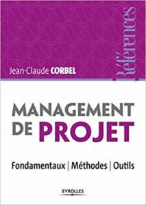 Management de projet - Fondamentaux - Méthodes - Outils (Jean-Claude Corbel)