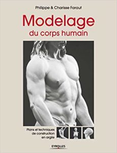 Modelage du corps humain - Plans et techniques de construction en argile (Philippe Faraut, Charisse Faraut)