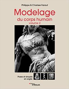 Modelage du corps humain - Volume 2 : poses et drapés en argile (Philippe Faraut, Charisse Faraut)