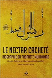 Le Nectar Cacheté - Biographie du Prophète Muhammad (Safiyyu Ar-Rahmân Al-Mubârakfûri)