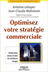 Optimisez votre stratégie commerciale (Jean-Claude Malraison, Antoine Leboyer)