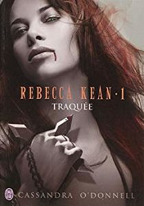 Rebecca Kean, tome 1 : Traquée (Cassandra O’Donnell)