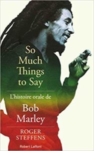 So much things to say - L'histoire orale de Bob Marley (Roger Steffens)