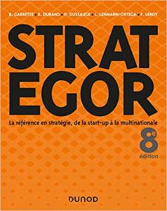 Strategor - Toute la stratégie de la start-up à la multinationale (Bernard Garrette, Laurence Lehmann-Ortega, Frédéric Leroy)