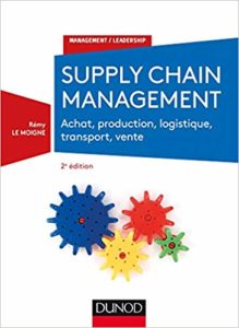 Supply chain management - Achat, production, logistique, transport, vente (Rémy Le Moigne)
