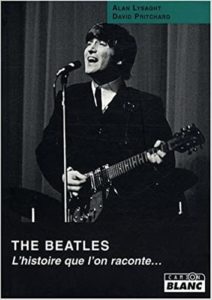 The Beatles - L'histoire que l'on raconte... (Alan Lysaght, David Pritchard)