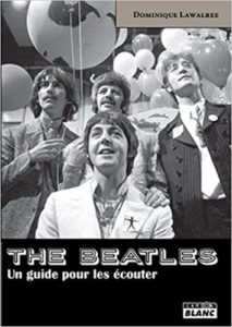 The Beatles - Un guide pour les écouter (Dominique Lawalree)
