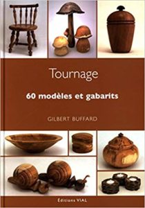 Tournage : 60 modèles et gabarits (Gilbert Buffard)