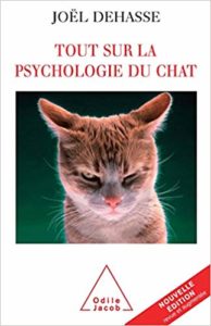 Tout sur la psychologie du chat (Joël Dehasse)