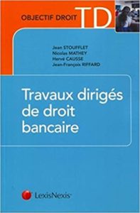 Travaux dirigés de droit bancaire (Jean-François Riffard, Jean Stoufflet, Nicolas Mathey)