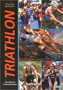Triathlon 100 séances dentraînement Steve Trew Dan Bullock