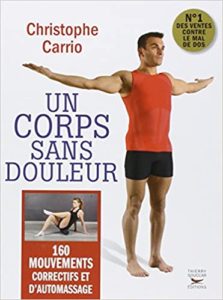 Un corps sans douleur - 160 mouvements correctifs et d'automassage (Christophe Carrio)