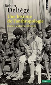 Une histoire de l'anthropologie - Ecoles, auteurs (Robert Deliège)