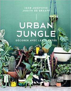 Urban Jungle - Décorer avec les plantes (Judith de Graaff, Igor Josifovic, Lina Skukauskè)