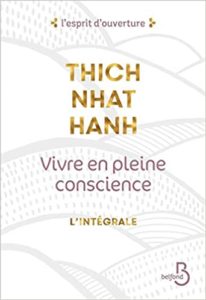 Vivre en pleine conscience - L'intégrale (Thich Nhat Hanh)