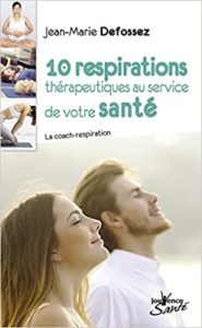 10 respirations thérapeutiques au service de votre santé (Jean-Marie Defossez)