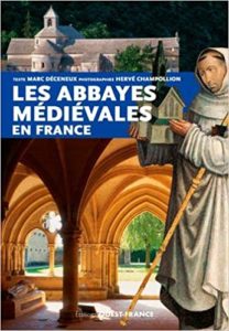 Les abbayes médiévales en France (Marc Déceneux)