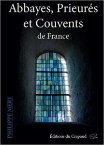 Abbayes, prieurés et couvents de France (Philippe Mery)