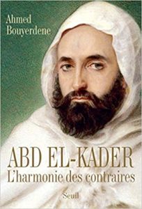 Abd el-Kader - L'harmonie des contraires (Ahmed Bouyerdene)