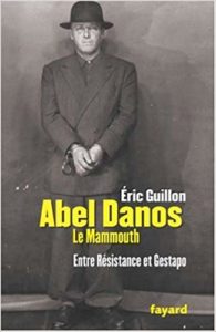 Abel Danos, dit "le Mammouth" - Entre Résistance et Gestapo (Eric Guillon)