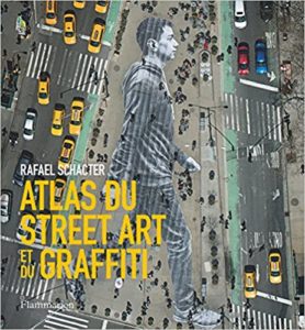 Atlas du street art et du graffiti (Rafael Schacter)