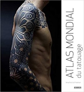 Atlas mondial du tatouage (Anna Felicity Friedman)
