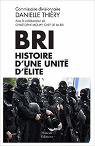 BRI - Histoire d'une unité d'élite (Danielle Thiéry)