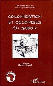 Colonisation et colonisés au Gabon (Fabrice Nguiabama-Makaya)