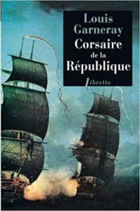 Corsaire de la République - Voyages, aventures et combats (Louis Garneray)