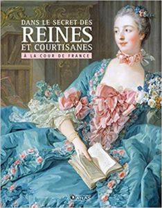 Dans le secret des Reines et courtisanes à la cour de France (Collectif)